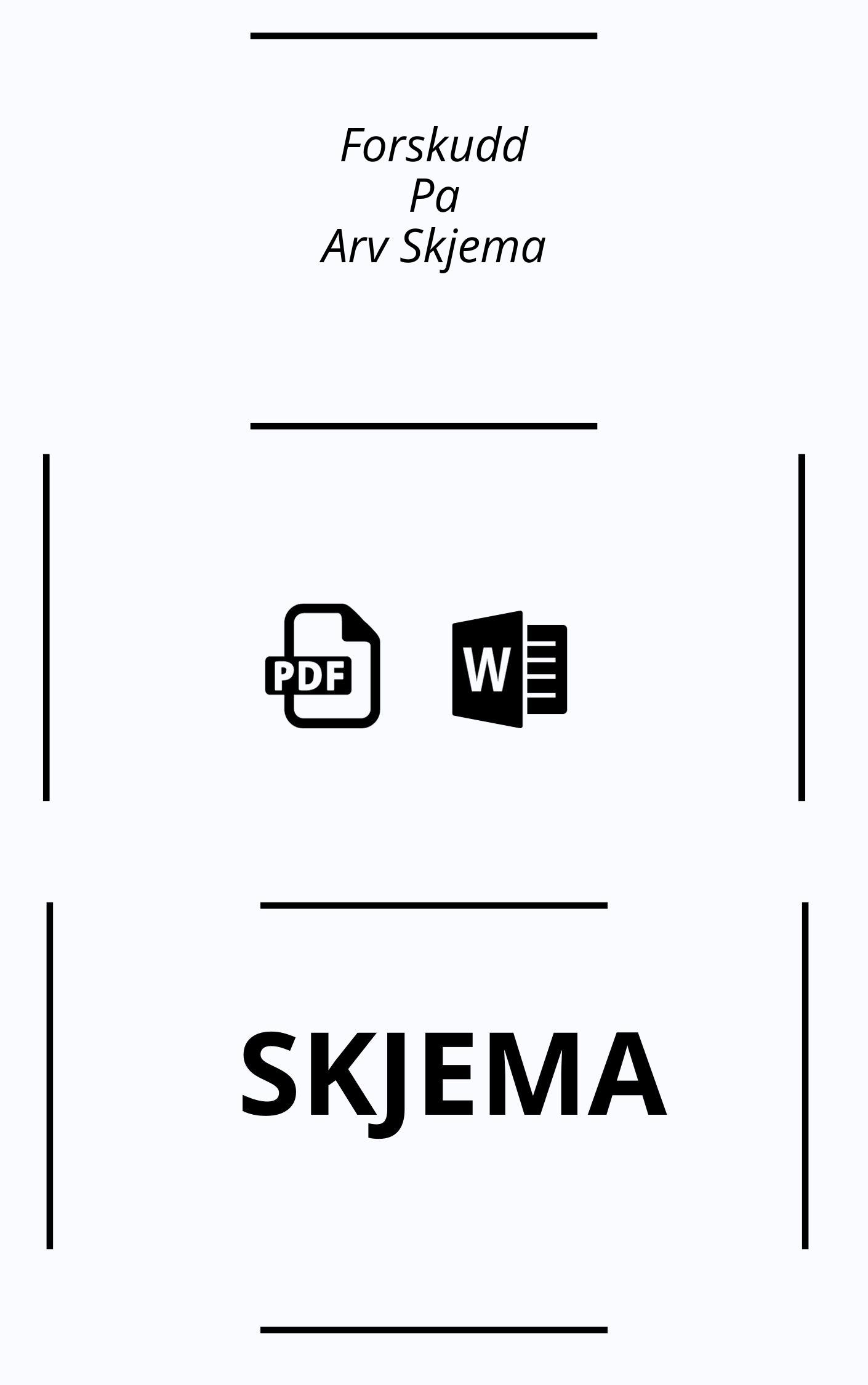 Forskudd På Arv Skjema - WORD PDF